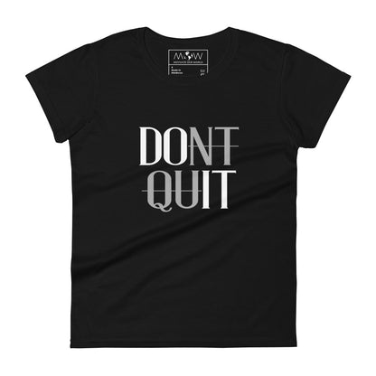 Don't Quit Women’s Motivational Black T-Shirt
