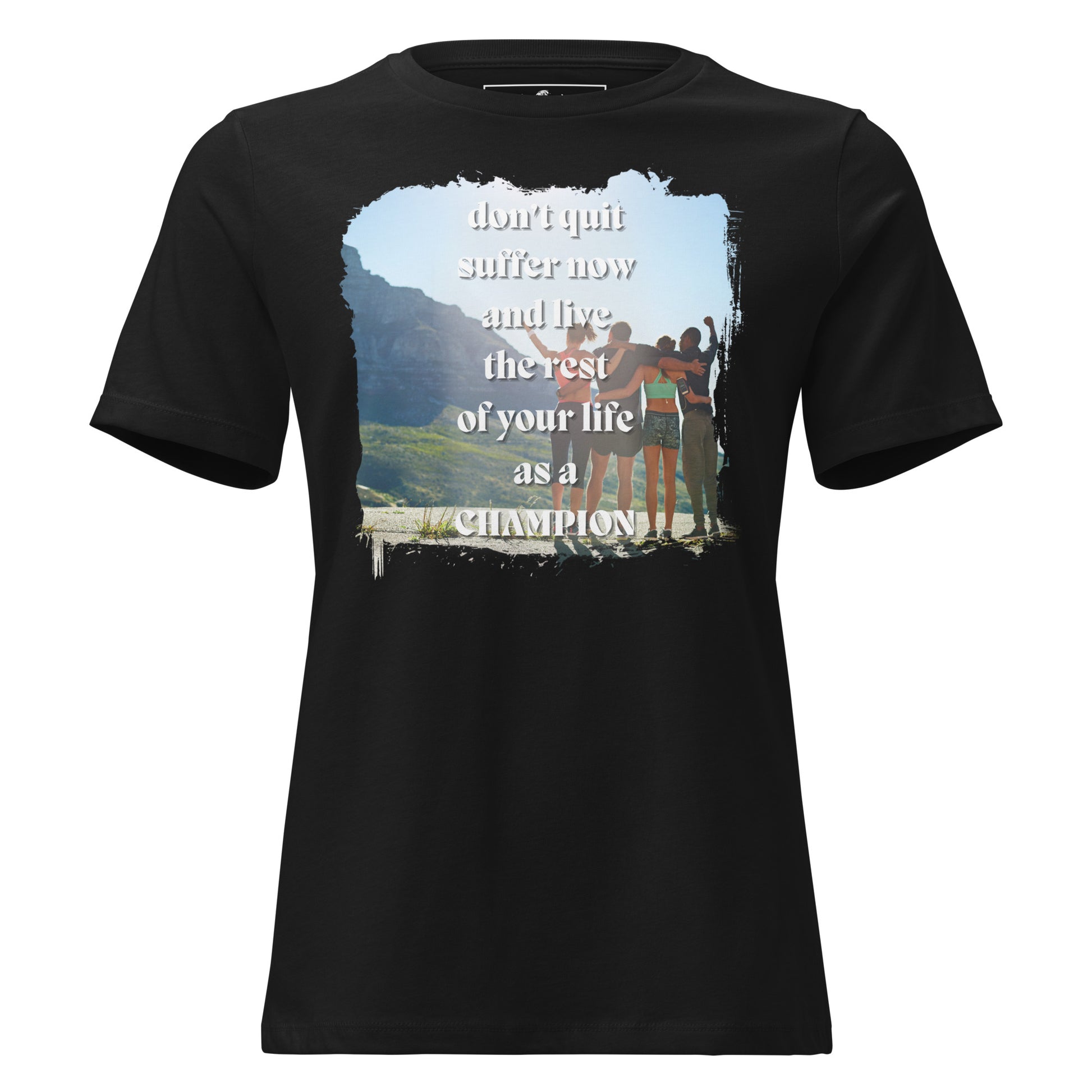 Don’t Quit, Live as a Champion Black Motivational Women’s T-Shirt