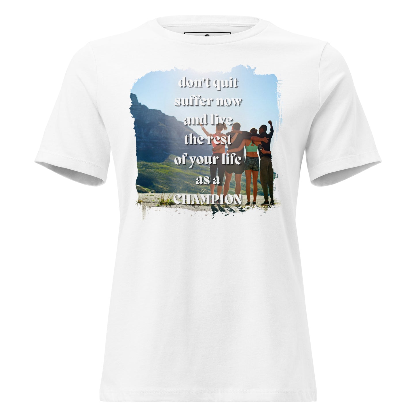 Don’t Quit, Live as a Champion White Motivational Women’s T-Shirt