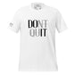Don't Quit Men's Motivational White T-Shirt