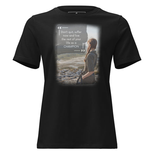 Don’t Quit, Suffer Now, Live as a Champion Black Motivational Women’s T-Shirt