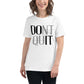Don't Quit White Motivational Women’s T-Shirt