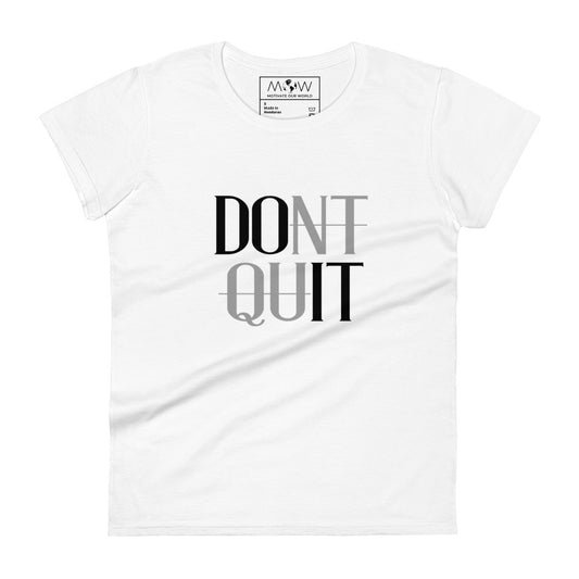 Don't Quit Women’s Motivational White T-Shirt