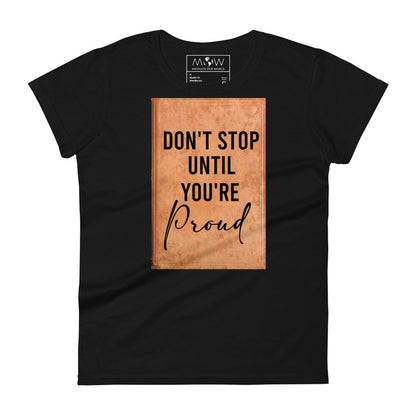 Don't Stop Until You're Proud Women's Motivational Black T-Shirt