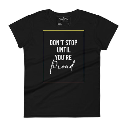 Don't Stop Until You're Proud Women’s Motivational Black T-Shirt