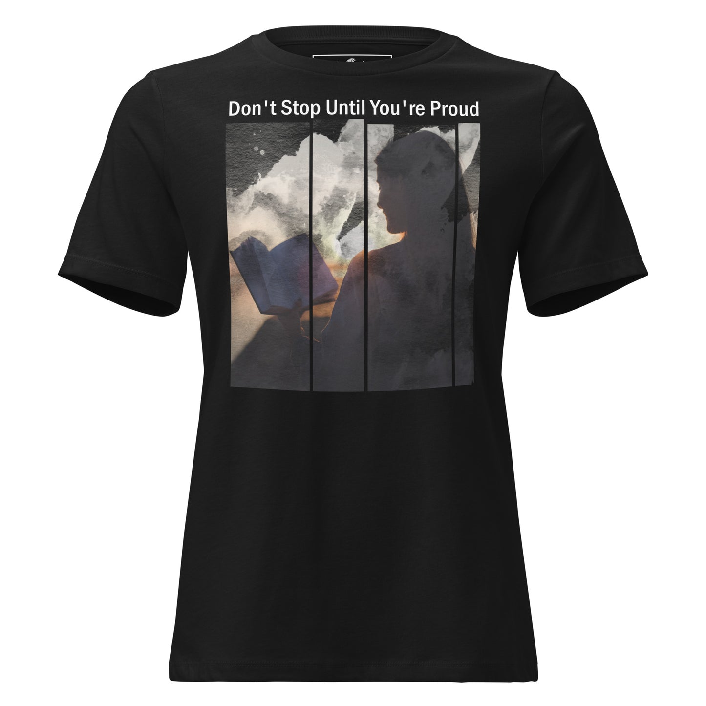Don’t Stop Until You’re Proud Reading Black Motivational Women’s T-Shirt