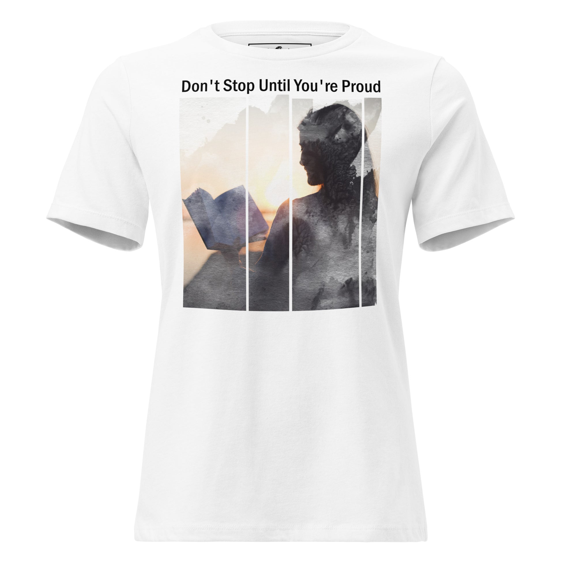 Don’t Stop Until You’re Proud Reading White Motivational Women’s T-Shirt