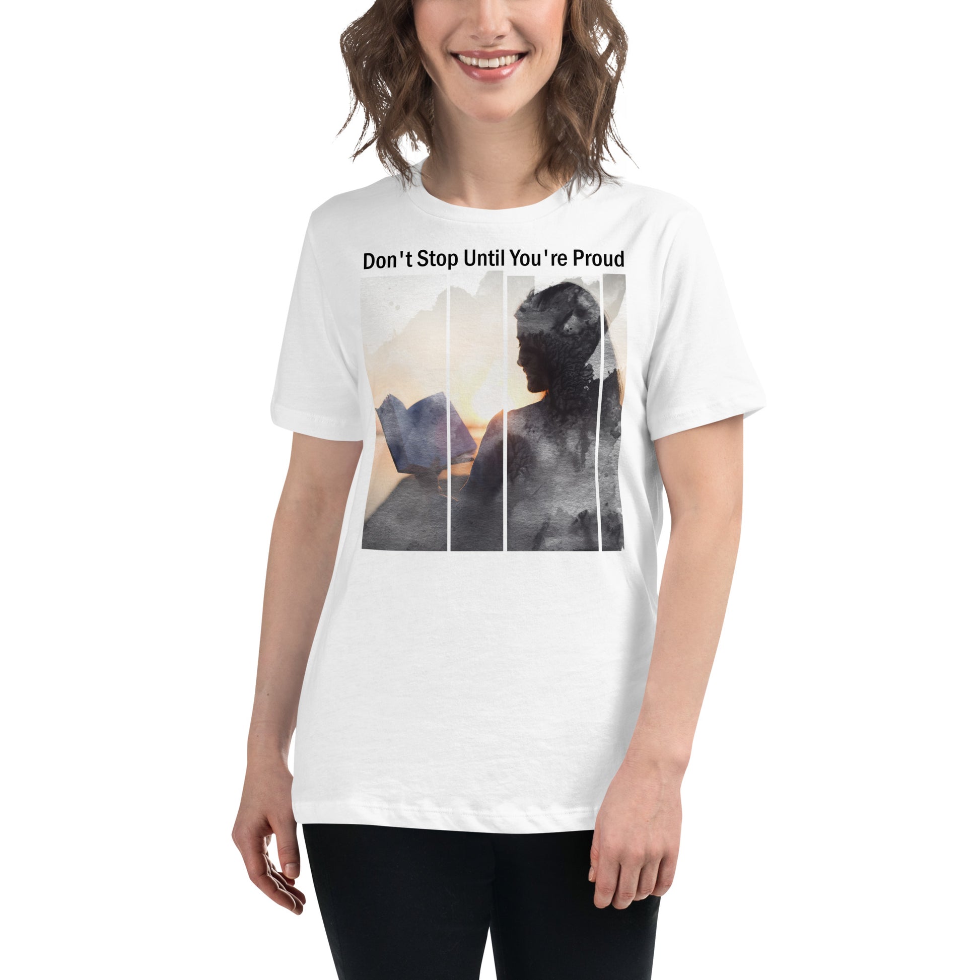 Don’t Stop Until You’re Proud Reading White Motivational Women’s T-Shirt Lifestyle