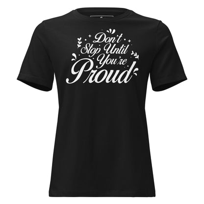 Don’t Stop Until You’re Proud Script Black Motivational Women’s T-Shirt