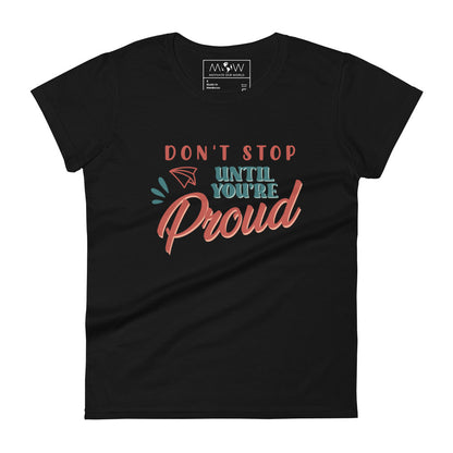 Don't Stop Until You're Proud Women’s Motivational Black T-Shirt