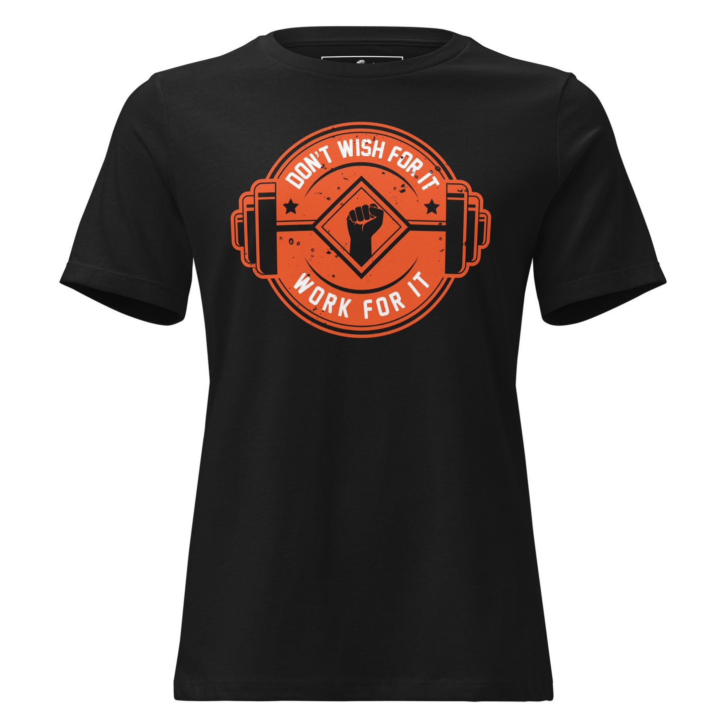 Don't Wish for It, Work for It Black Motivational Women’s T-Shirt