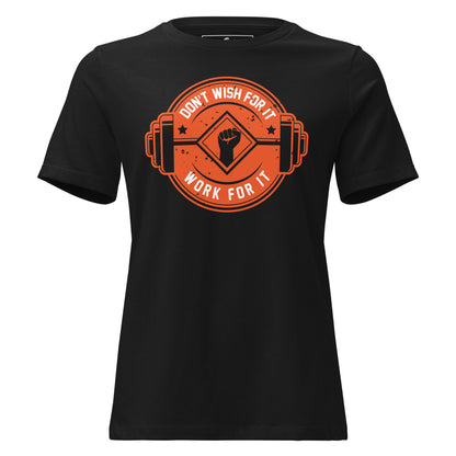 Don't Wish for It, Work for It Black Motivational Women’s T-Shirt
