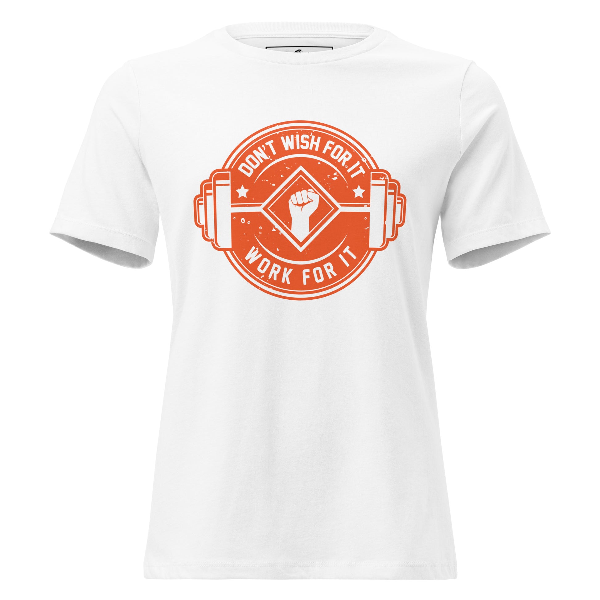 Don't Wish for It, Work for It White Motivational Women’s T-Shirt