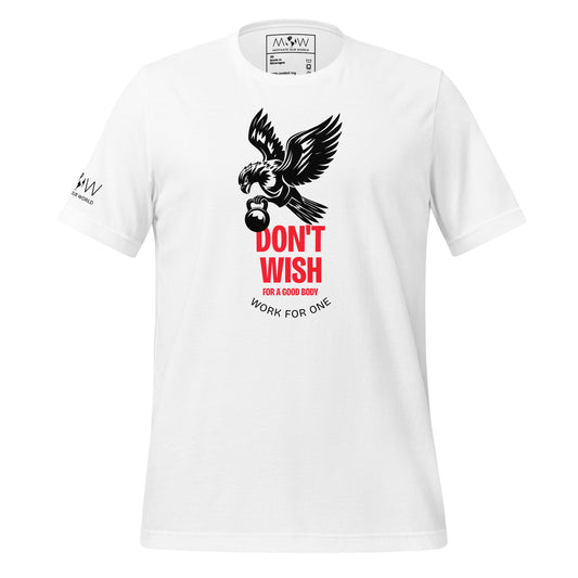 Don't Wish for a Good Body Men's Motivational White T-Shirt