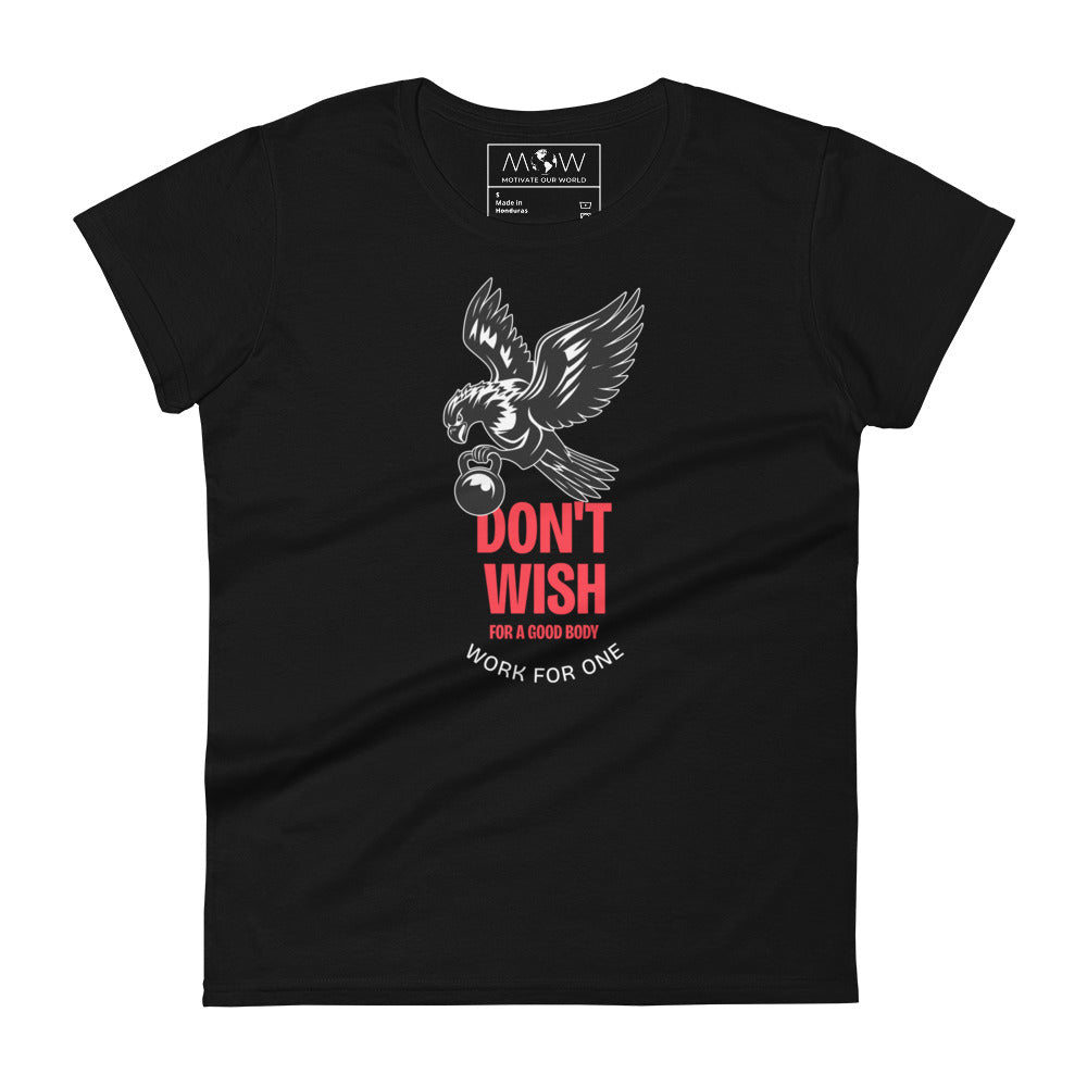 Don’t Wish for a Good Body Women’s Motivational Black T-Shirt