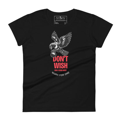 Don’t Wish for a Good Body Women’s Motivational Black T-Shirt