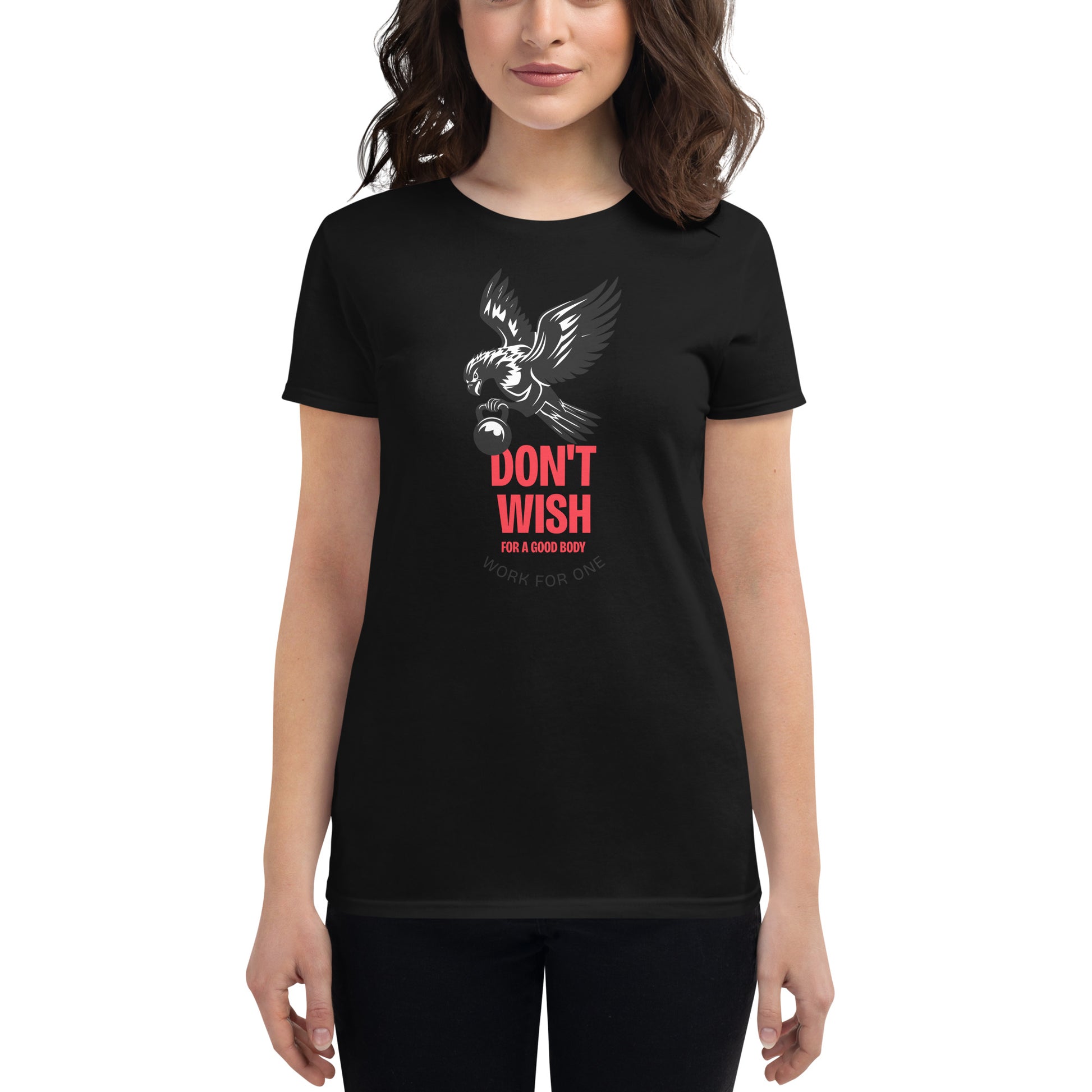 Don’t Wish for a Good Body Women’s Motivational Black T-Shirt