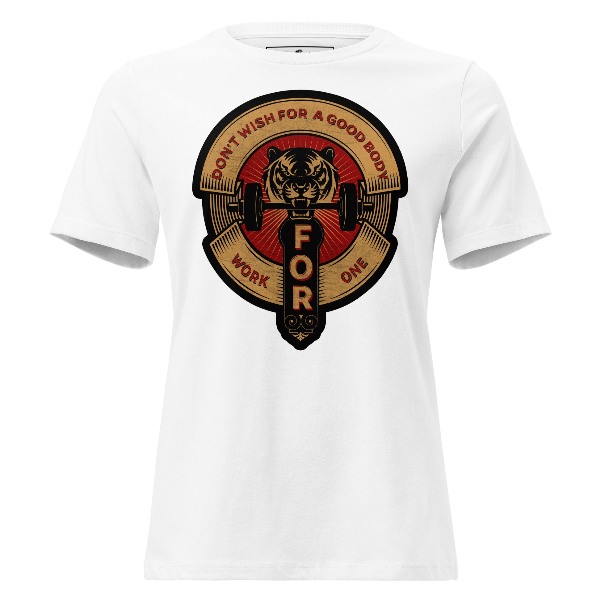 Don't Wish for a Good Body, Work for One White Motivational Women’s T-Shirt