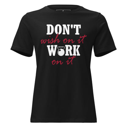 Don't Wish on It, Work on It Black Motivational Women’s T-Shirt