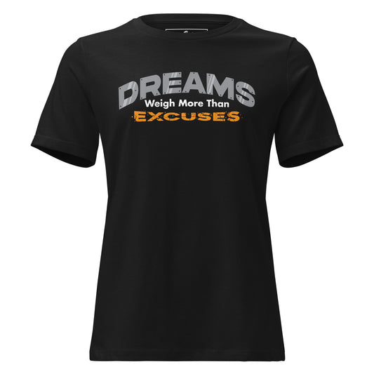 Dreams Weigh More Than Excuses Black Motivational Women’s T-Shirt