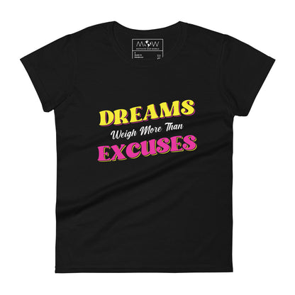 Dreams Weigh More Than Excuses II Women’s Motivational Black T-Shirt