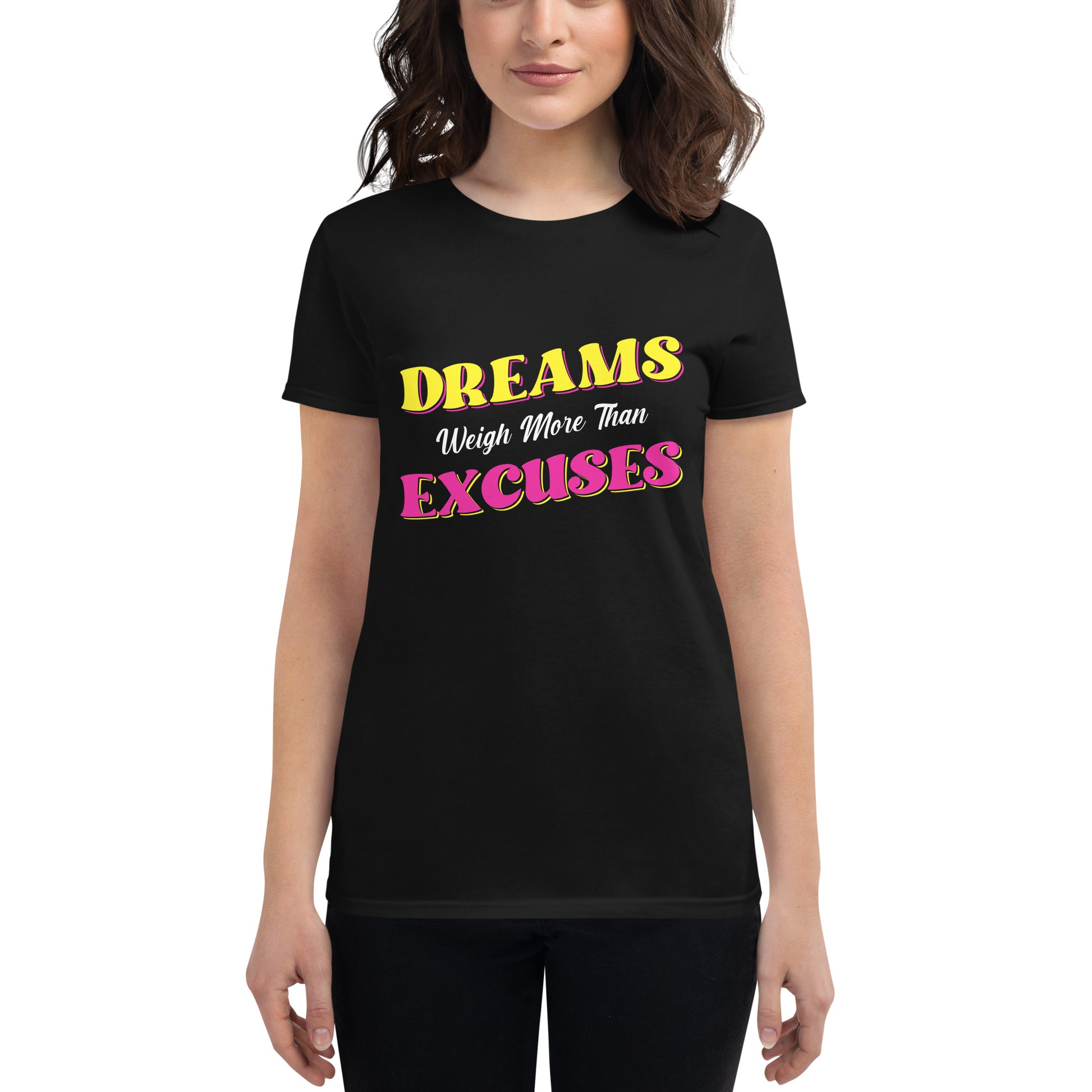 Dreams Weigh More Than Excuses II Women’s Motivational Black T-Shirt
