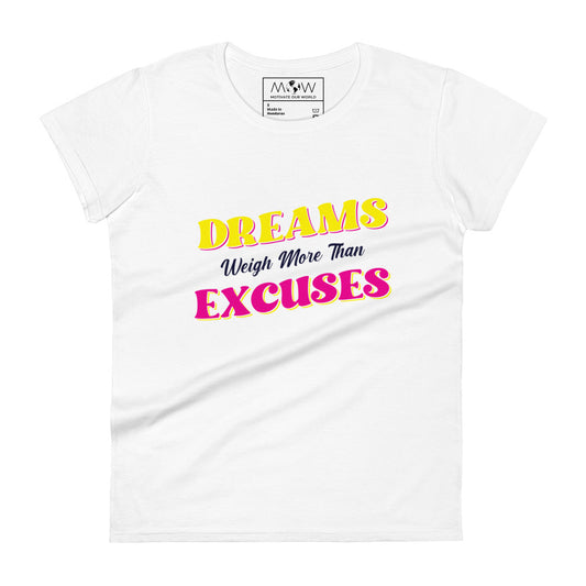 Dreams Weigh More Than Excuses II Women’s Motivational White T-Shirt