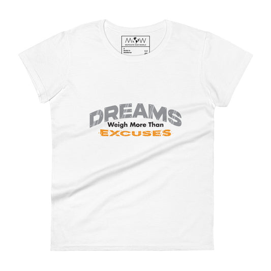 Dreams Weigh More Than Excuses Women’s Motivational White T-Shirt