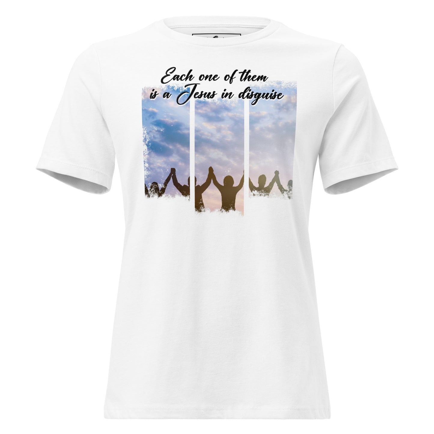 Each One of Them is a Jesus in Disguise White Motivational Women’s T-Shirt