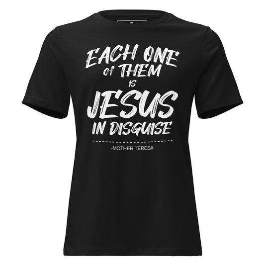 Each of Them Is Jesus in Disguise Black Motivational Women’s T-Shirt