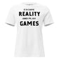 Escape Reality and Play Games - Minimalist Glitch White Motivational Women’s T-Shirt