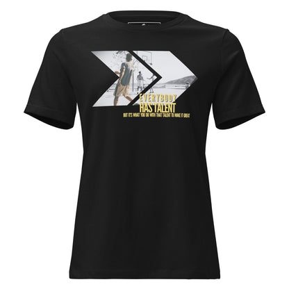"Everybody Has Talent" Basketball Black Motivational Women’s T-Shirt