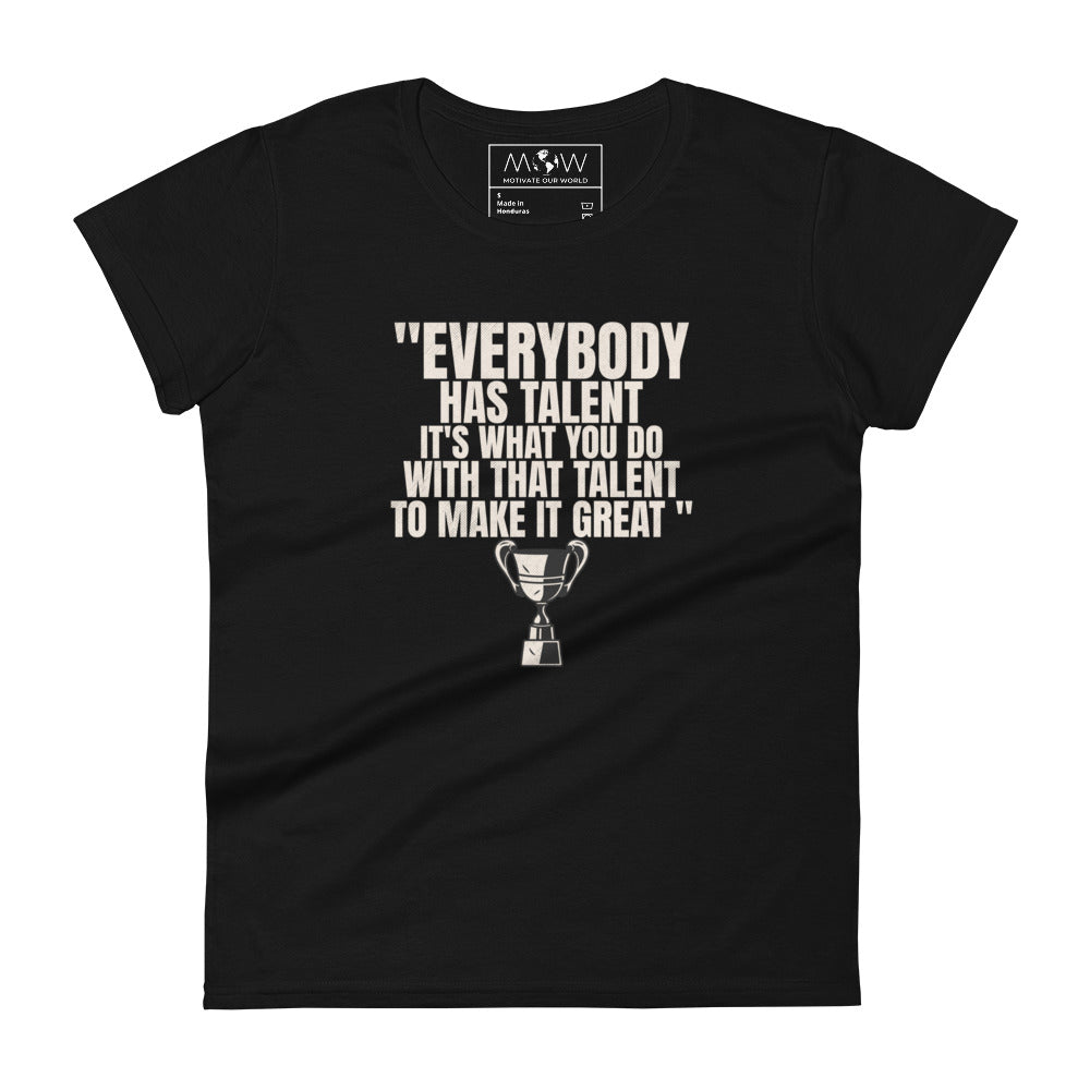 "Everybody Has Talent" Women’s Motivational Black T-Shirt