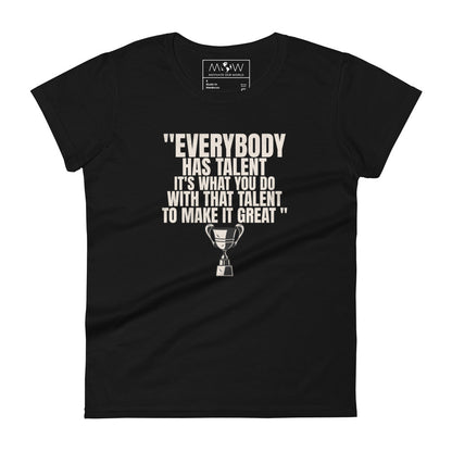 "Everybody Has Talent" Women’s Motivational Black T-Shirt