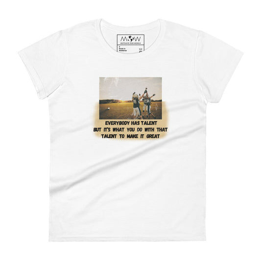 Everybody Has Talent Women’s Motivational White T-Shirt