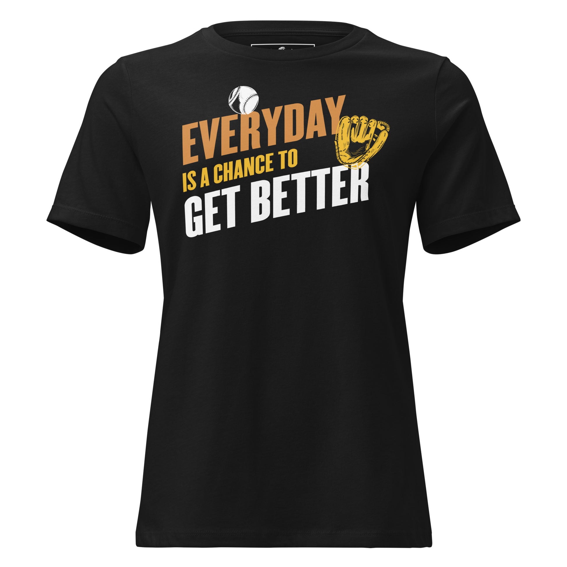 "Everyday Is a Chance to Get Better" Baseball Black Motivational Women’s T-Shirt