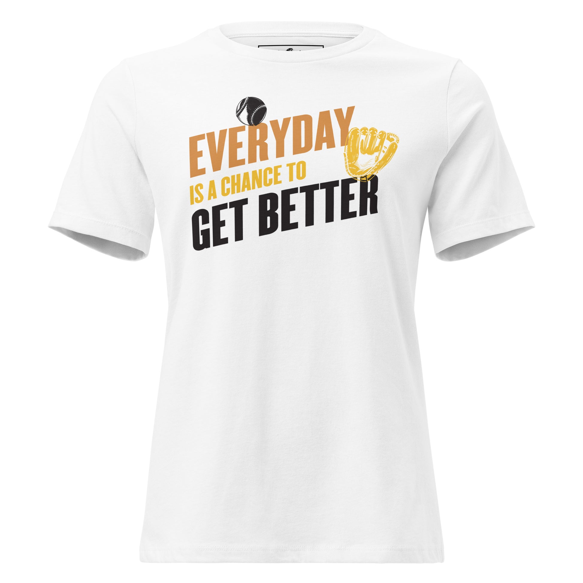 "Everyday Is a Chance to Get Better" Baseball White Motivational Women’s T-Shirt
