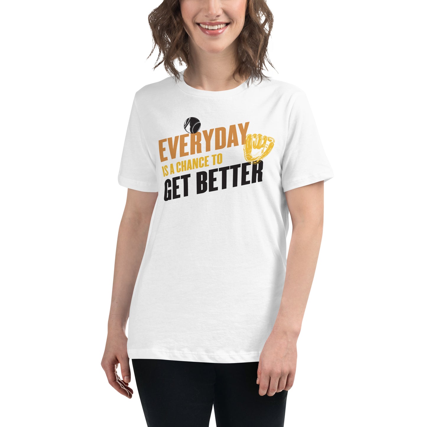 "Everyday Is a Chance to Get Better" Baseball White Motivational Women’s T-Shirt Lifestyle