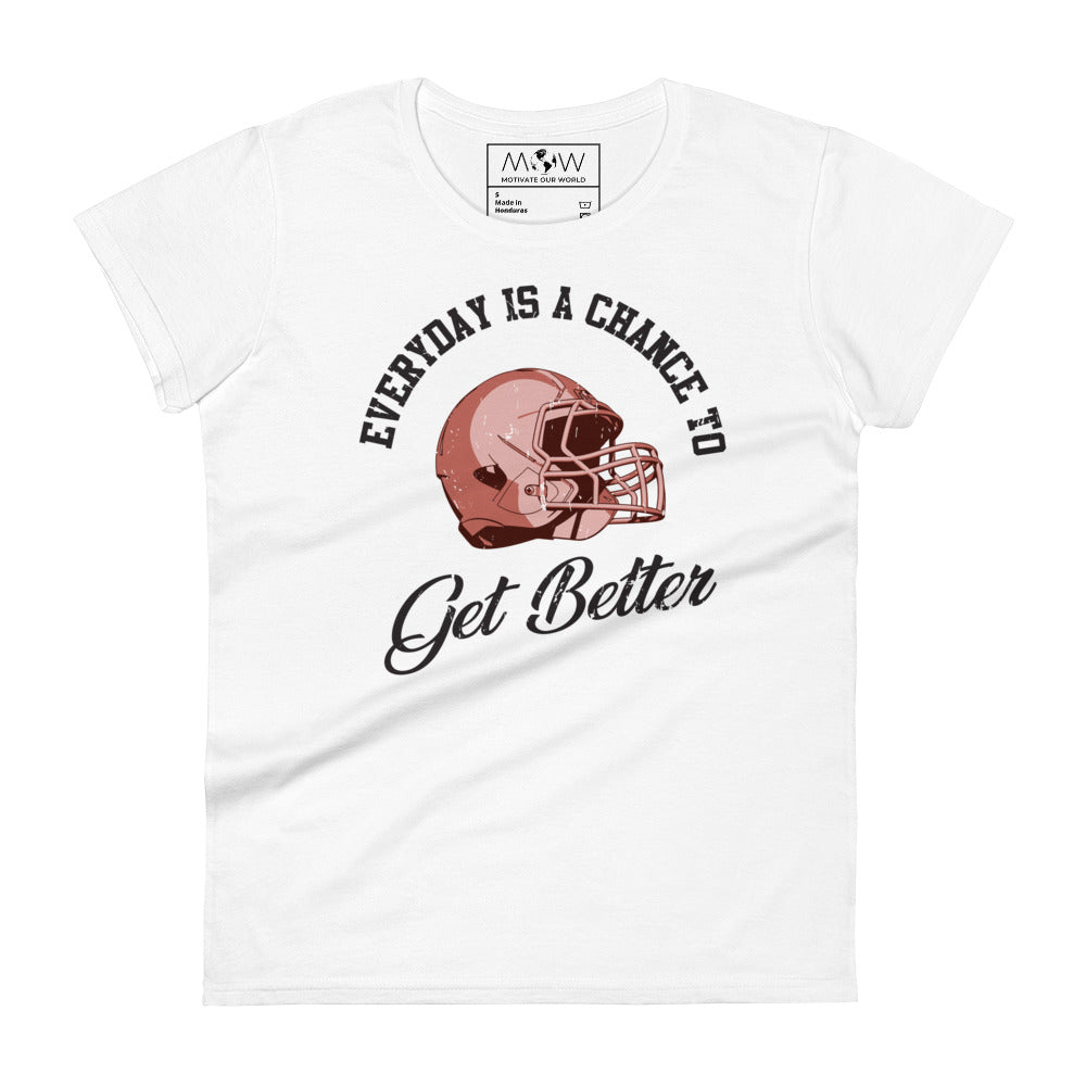 "Everyday Is a Chance to Get Better" Football Women’s Motivational White T-Shirt