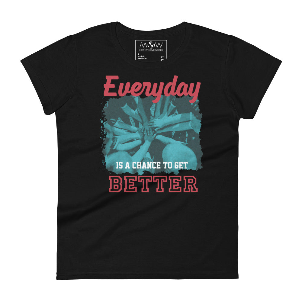 "Everyday Is a Chance to Get Better" Teamwork Women’s Motivational Black T-Shirt