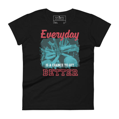 "Everyday Is a Chance to Get Better" Teamwork Women’s Motivational Black T-Shirt
