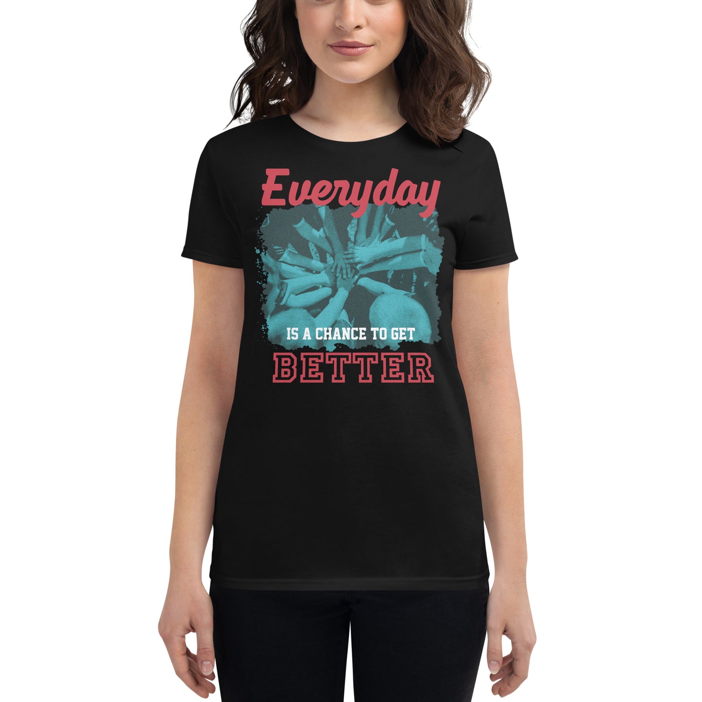 "Everyday Is a Chance to Get Better" Teamwork Women’s Motivational Black T-Shirt