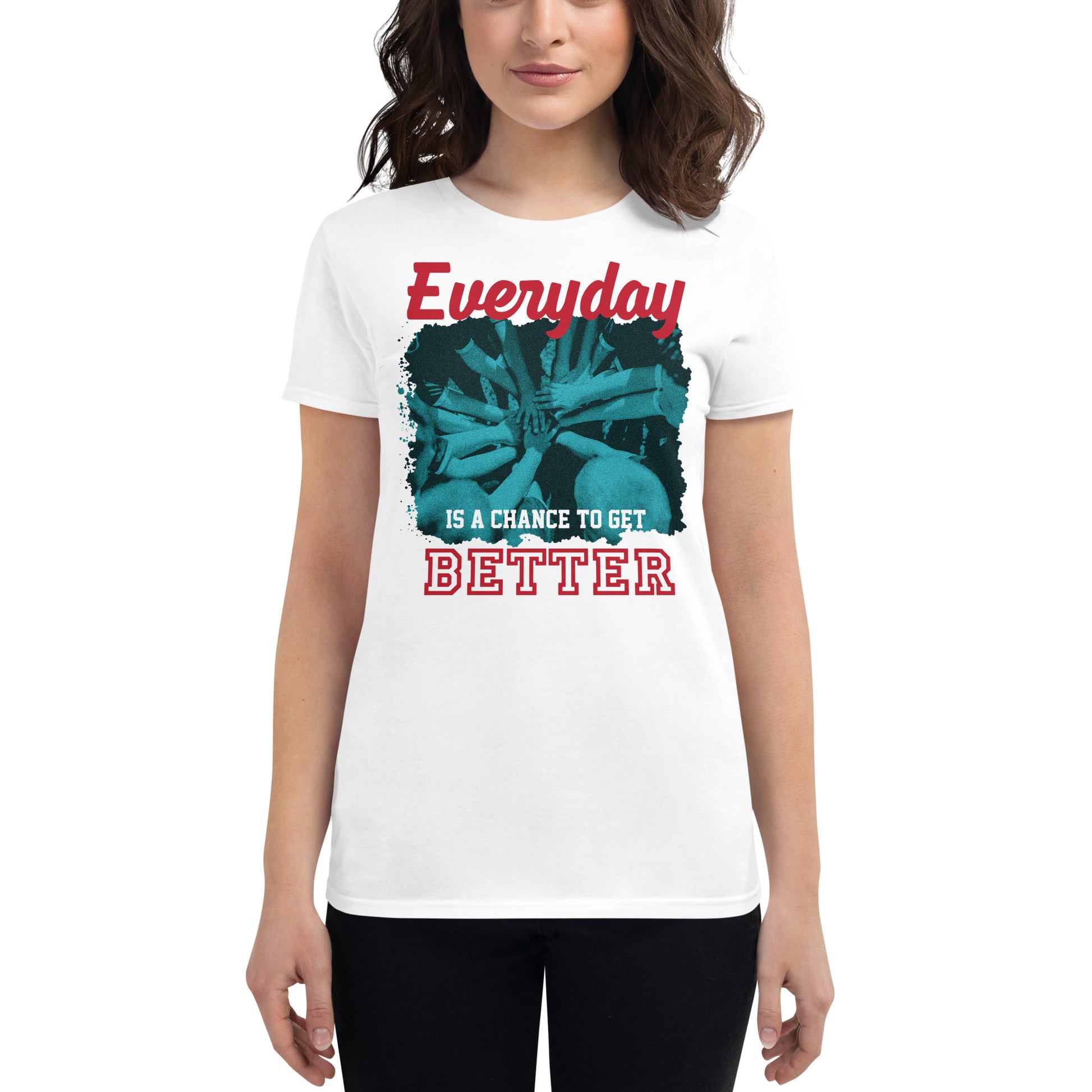 "Everyday Is a Chance to Get Better" Teamwork Women’s Motivational White T-Shirt