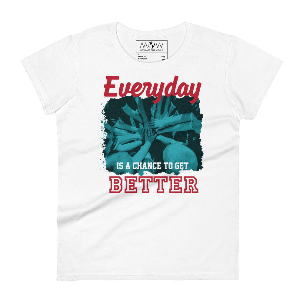 "Everyday Is a Chance to Get Better" Teamwork Women’s Motivational White T-Shirt