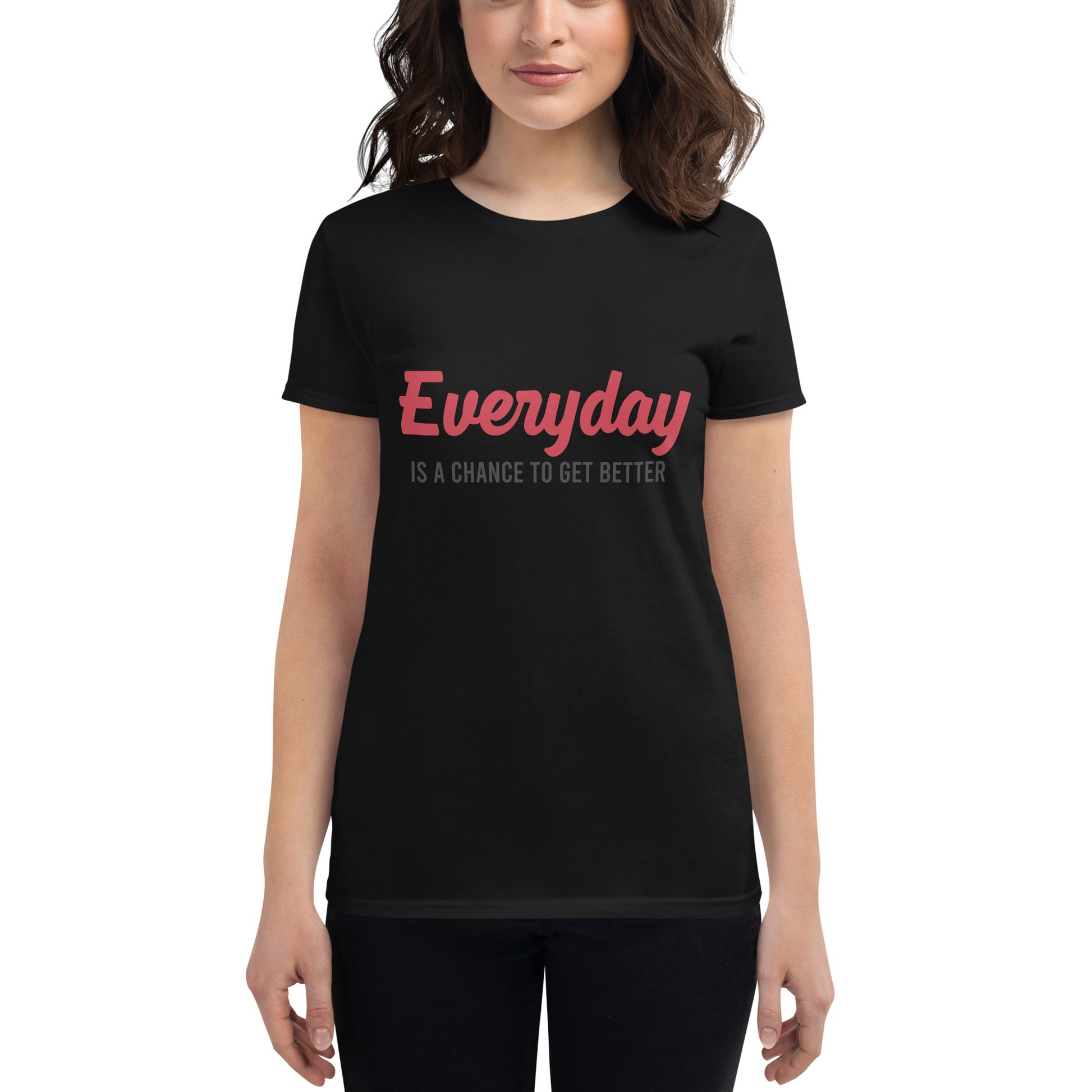 "Everyday Is a Chance to Get Better" Women’s Motivational White T-Shirt