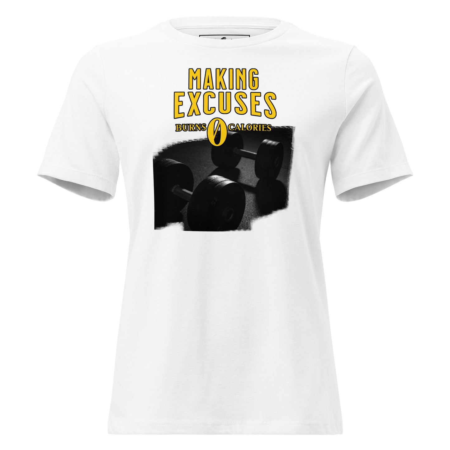 "Excuses Burn 0" White Motivational Women’s T-Shirt
