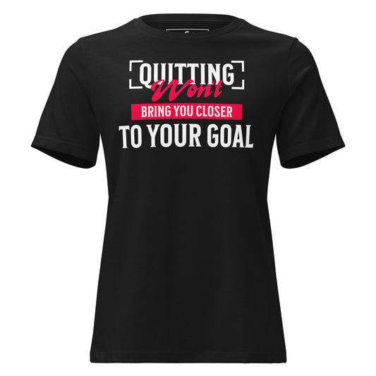 Excuses Won’t Bring You Closer To Your Goal Black Motivational Women’s T-Shirt