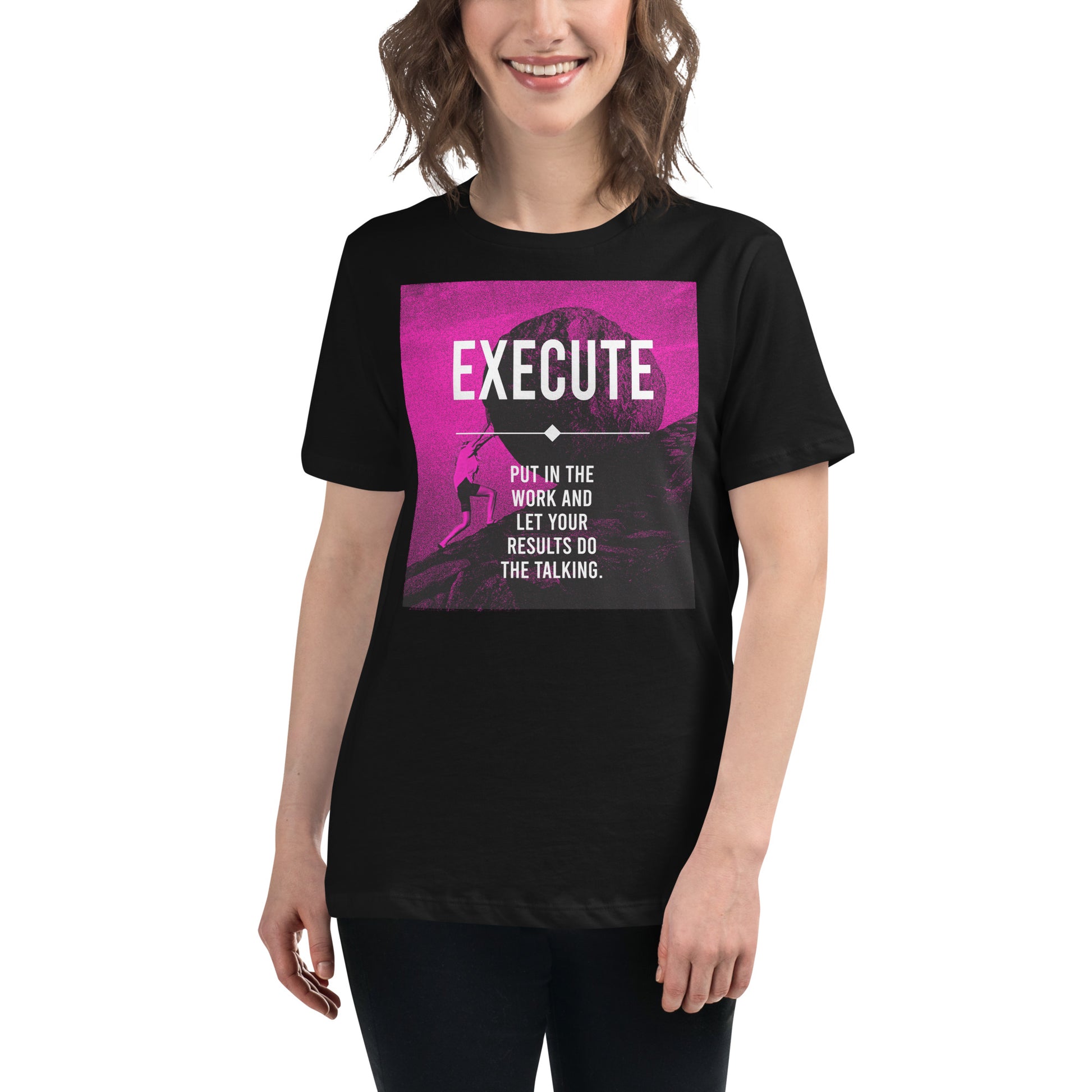 Execute, Put In The Work Black Motivational Women’s T-Shirt Lifestyle
