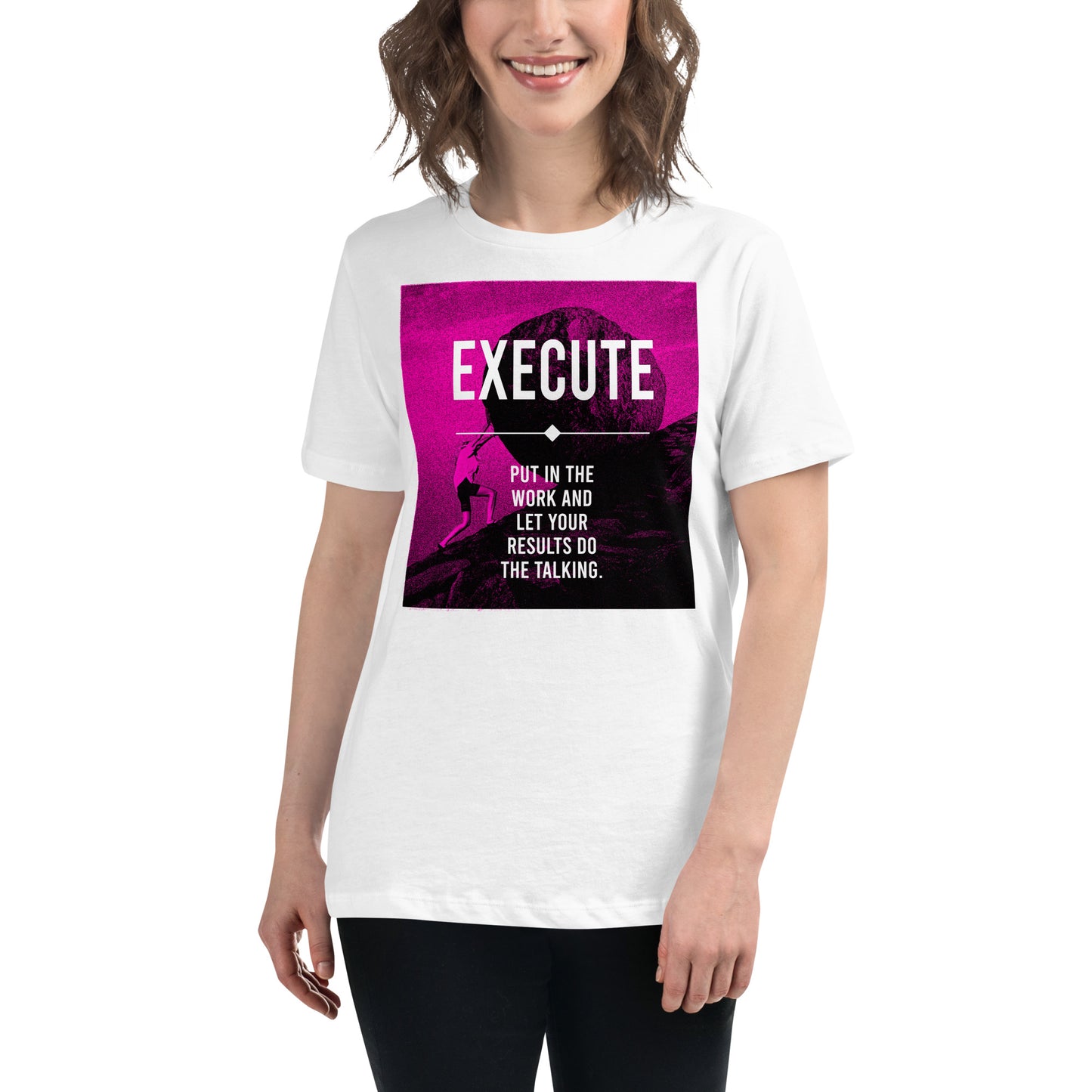 Execute, Put In The Work White Motivational Women’s T-Shirt Lifestyle