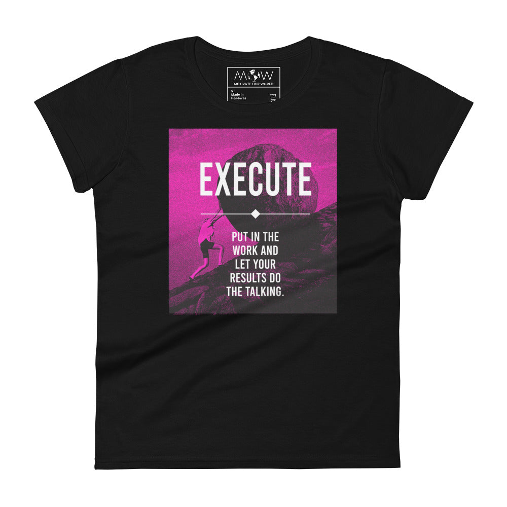 Execute: Put in the Work Women’s Motivational Black T-Shirt